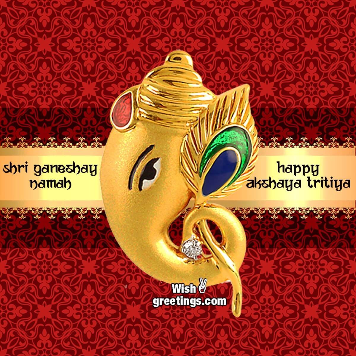Happy Akshaya Trithiya – Shri Ganeshay Namah