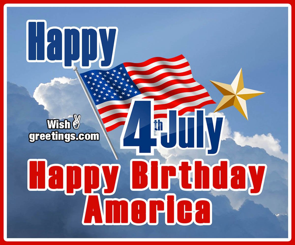 Happy 4th July – Happy Birthday America