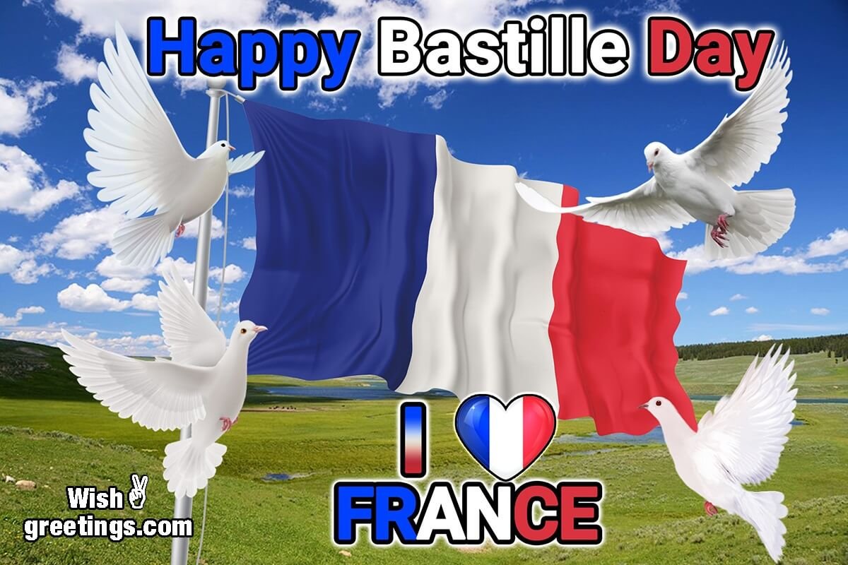Happy Bastille Day I Love France