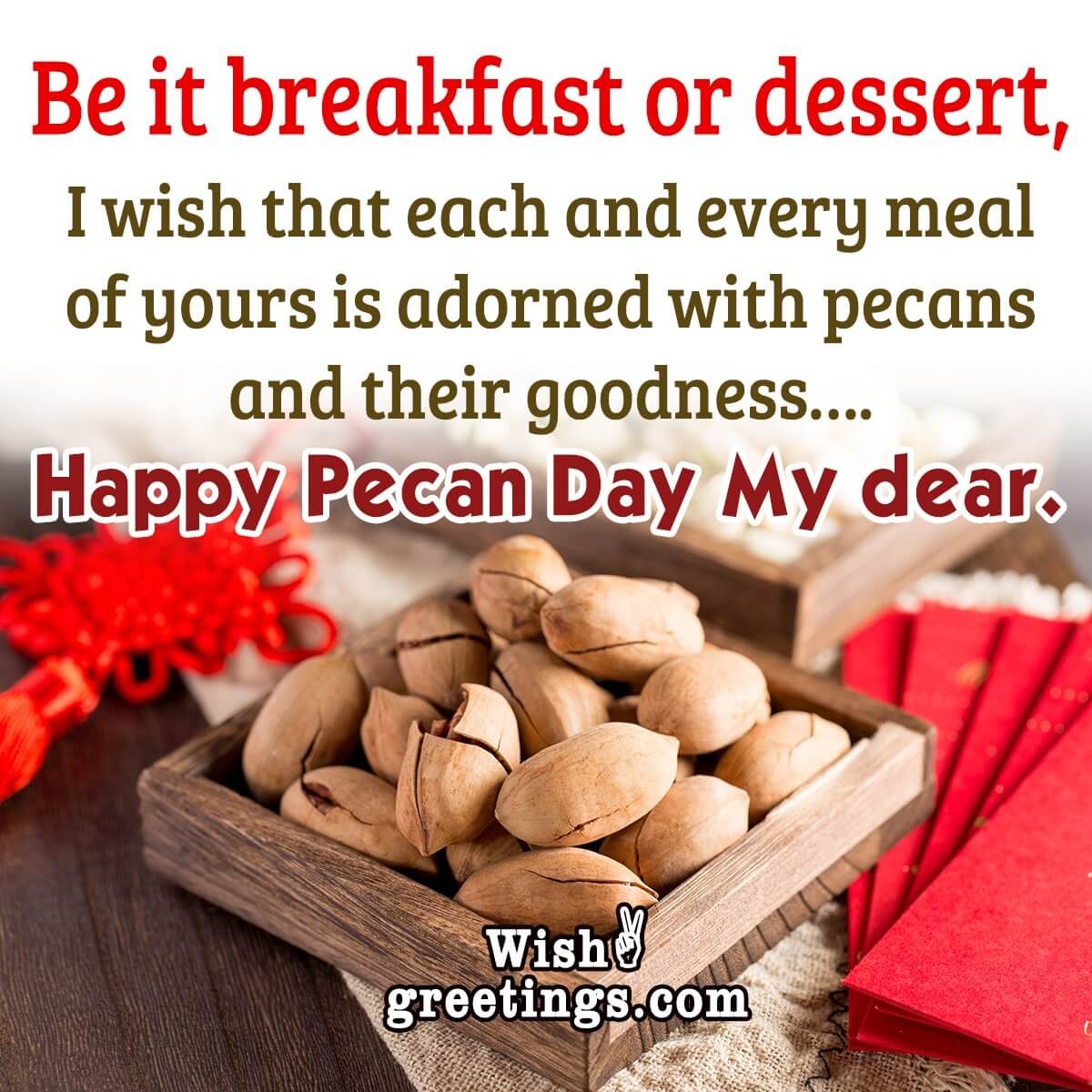 Happy Pecan Day My Dear