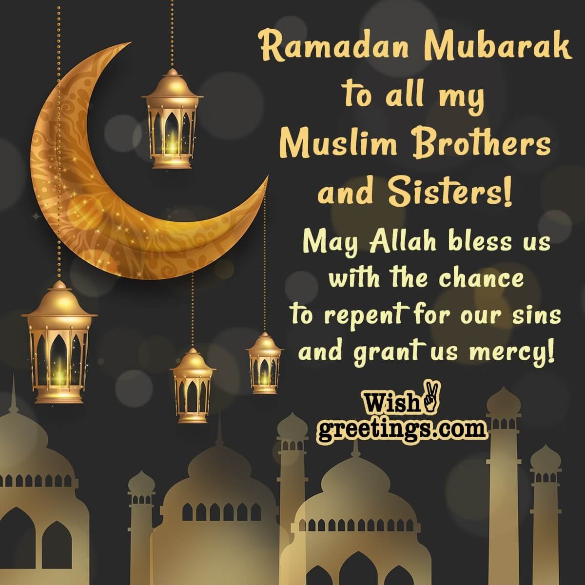 Ramadan Mubarak To All My Muslim Brothers And Sisters!